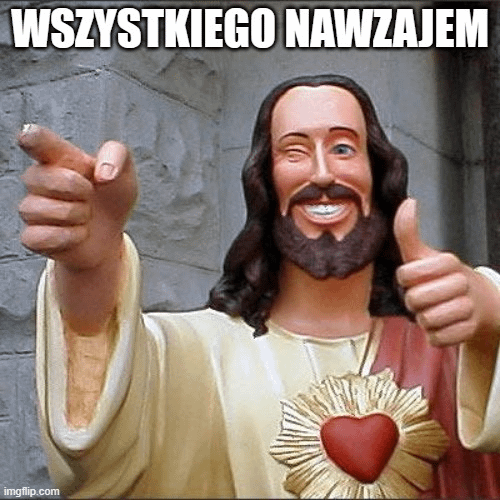 już-za-moment-już-za-chwileczkę-wszystkiego-nawzajem-v0-2m6wwwa3e08c1.png